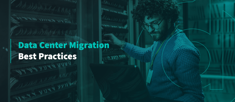 Data Center MIgration Best Practices