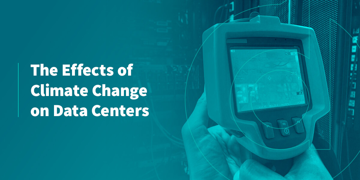 The Effects Of Climate Change On Data Centers Dataspan The Effects Of Climate Change On Data Centers Dataspan